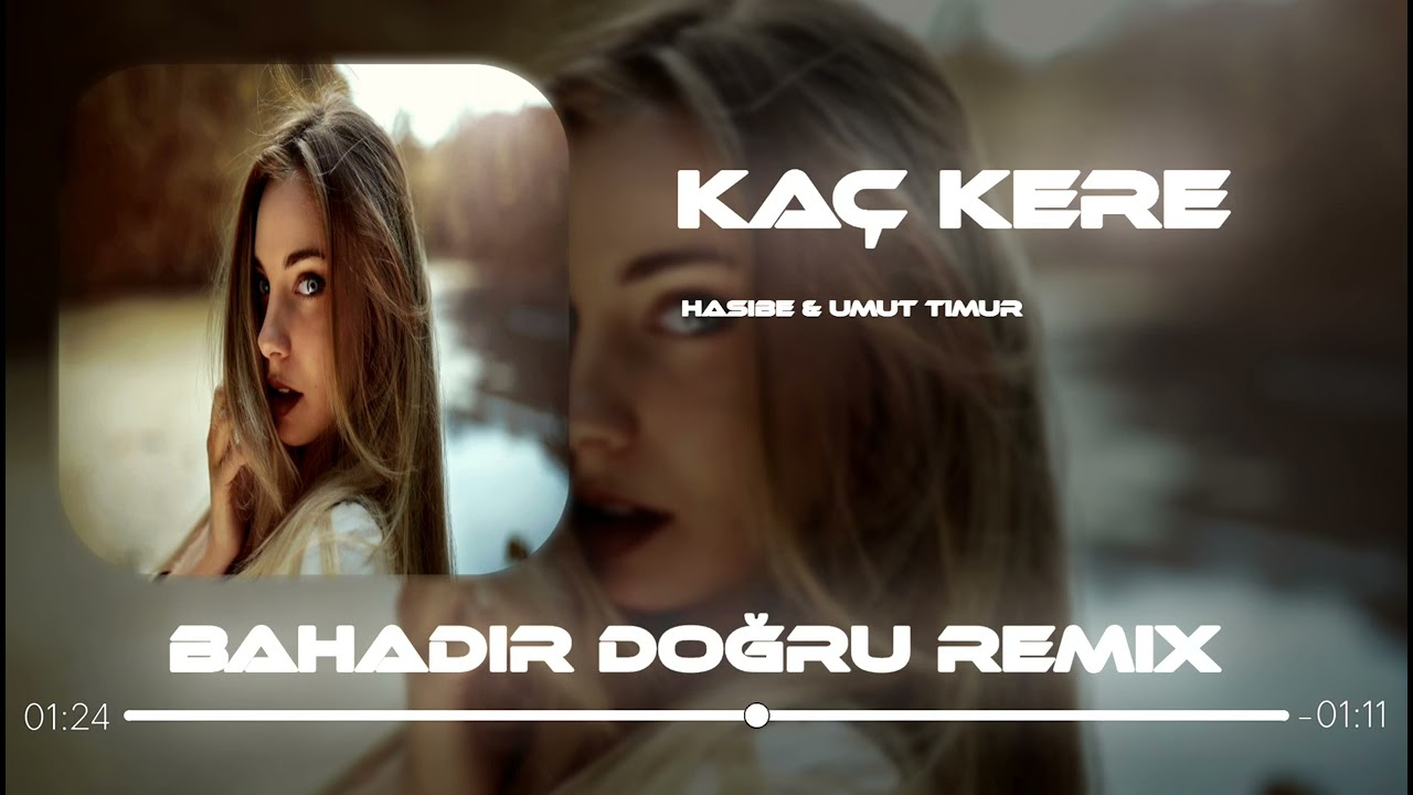 Hasibe & Umut Timur - Kaç Kere ( Bahadır Doğru Remix )