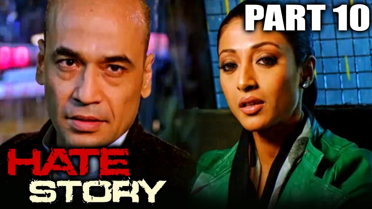 Hate Story (2012) Part - 10 l Bollywood Full Hindi Movie | Paoli Dam,Nikhil Dwivedi, Gulshan Devaiya