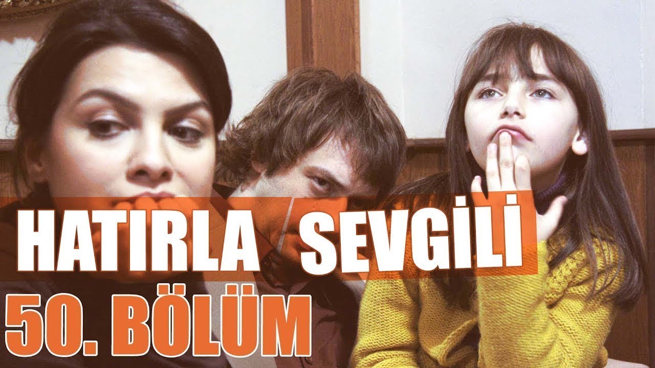 Hatırla Sevgili 50. Bölüm
