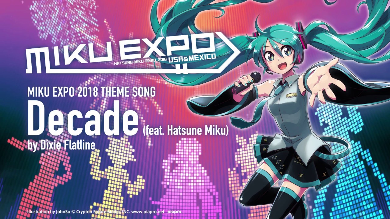 【Hatsune Miku】 Decade feat. 初音ミク by Dixie Flatline 【MIKU EXPO 2018】