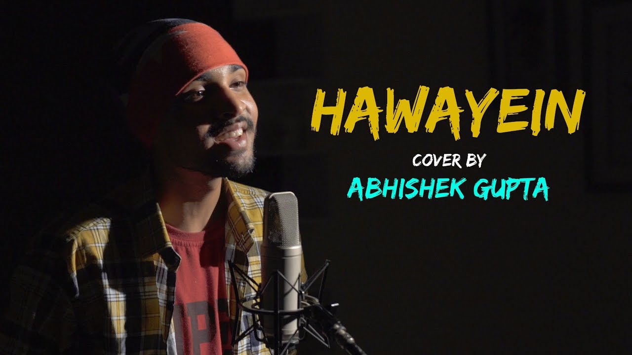 Hawayein | cover by Abhishek Gupta | Sing Dil Se Unplugged | Jab Harry Met Sejal | Arijit Singh