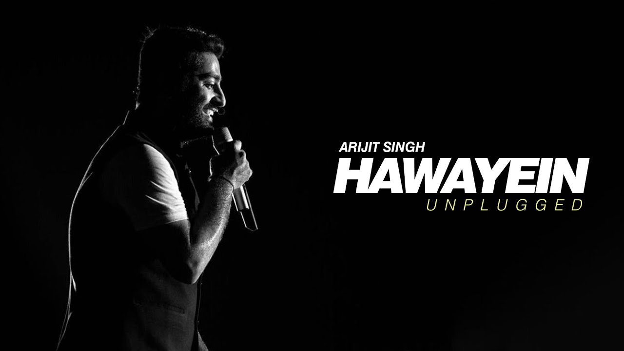Hawayein - Unplugged | Arijit Singh