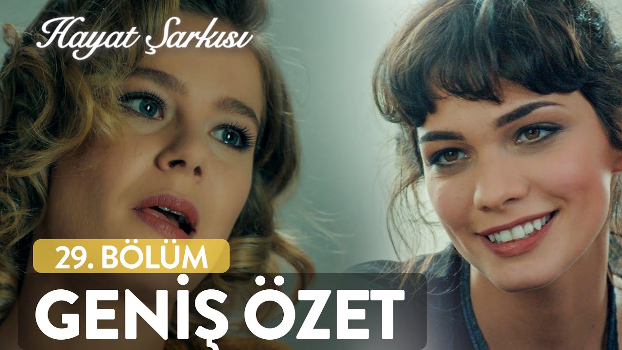 Hayat Şarkısı | 29. Bölüm Geniş Özeti