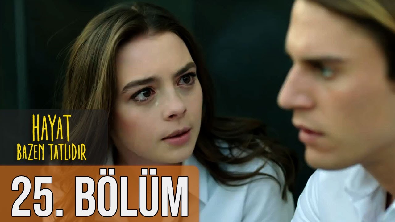 Hayat Bazen Tatlıdır 25. Bölüm (Full HD)