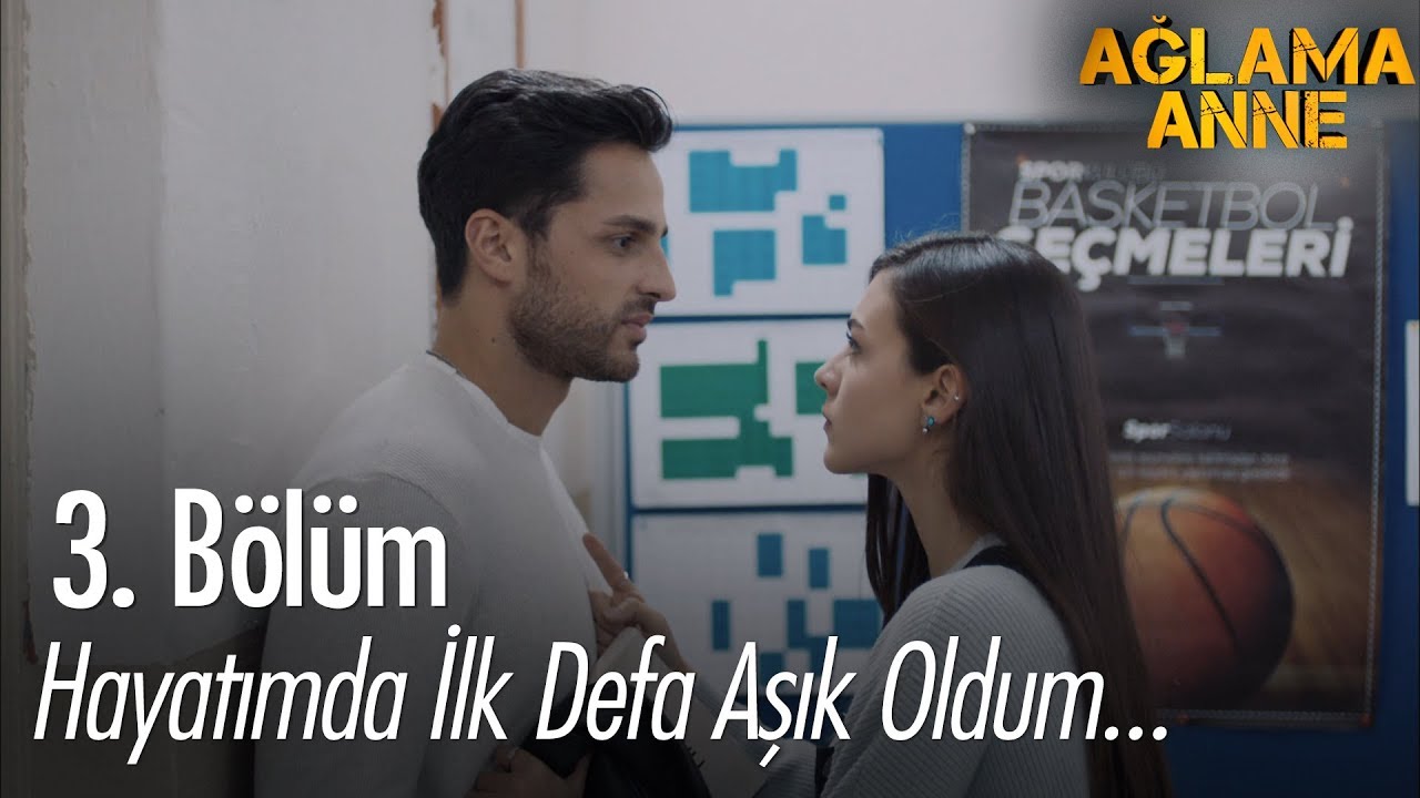 Hayatımda ilk defa aşık oldum... - Ağlama Anne 3. Bölüm
