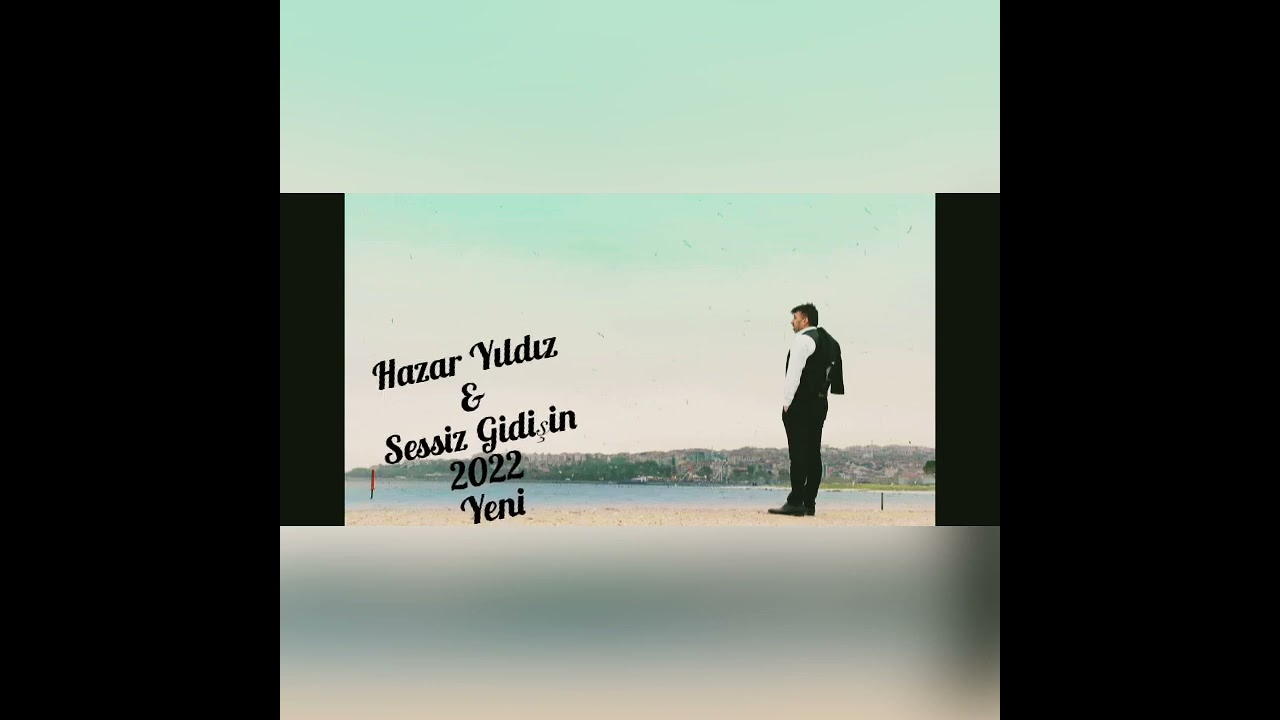 Hazar Yıldız ~ Sessiz Gidişin 2022 Yeni
