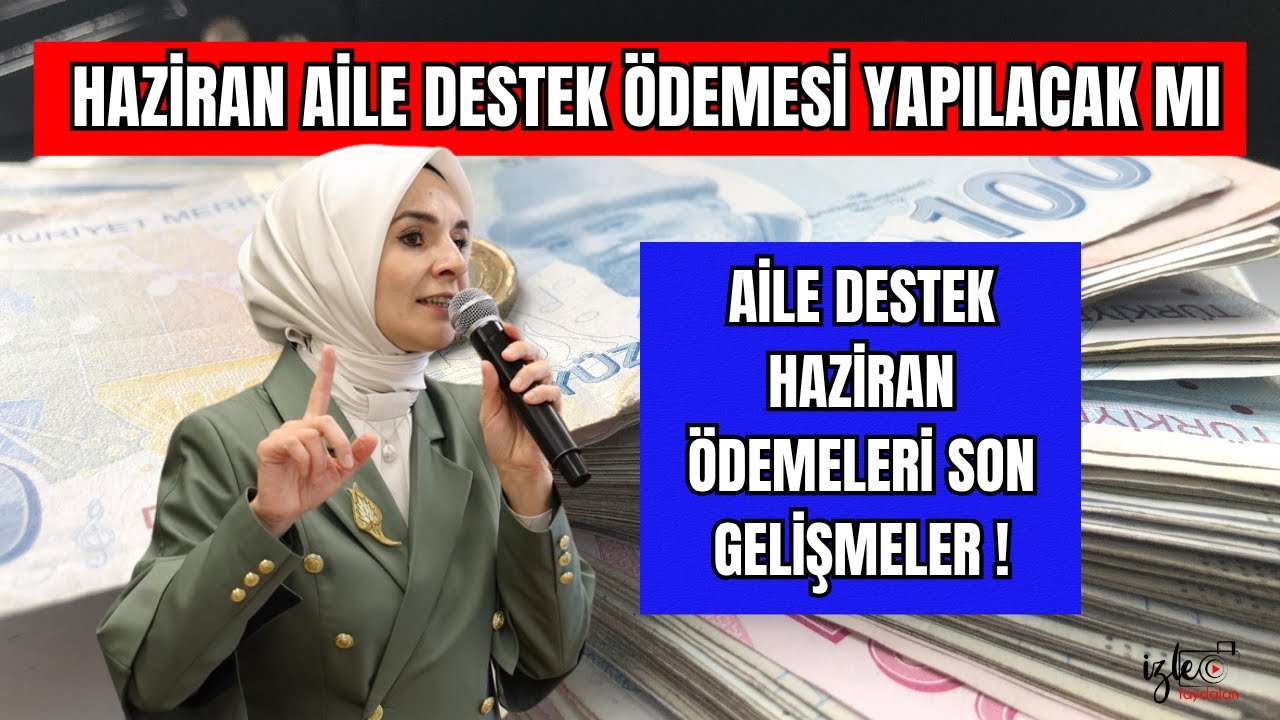 Haziran Aile Destek Ödemesi Aile Destek Haziran Ödemeleri Son Gelişmeler