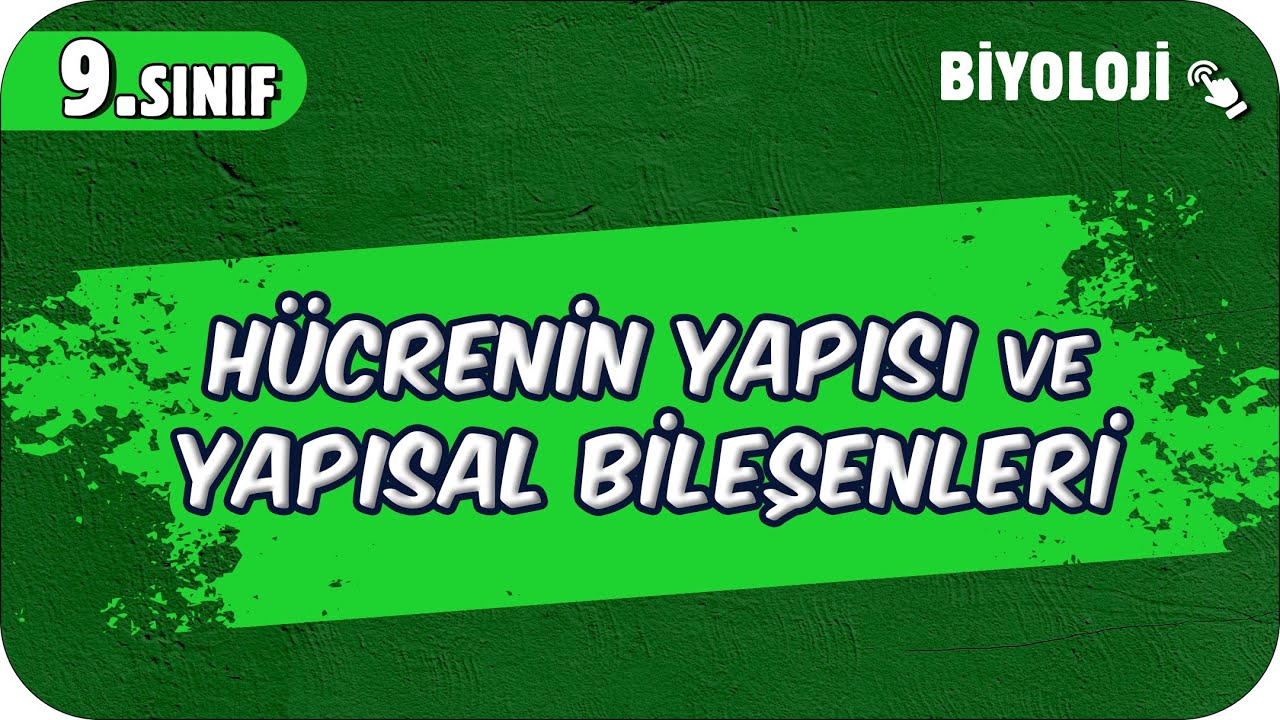 Hücrenin Yapısı ve Yapısal Bileşenleri | 9.Sınıf Biyoloji #2025