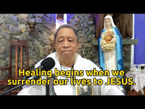 Healing begins when we surrender our lives to JESUS! (Rev. Fr. Momoy Borromeo, SOLT)