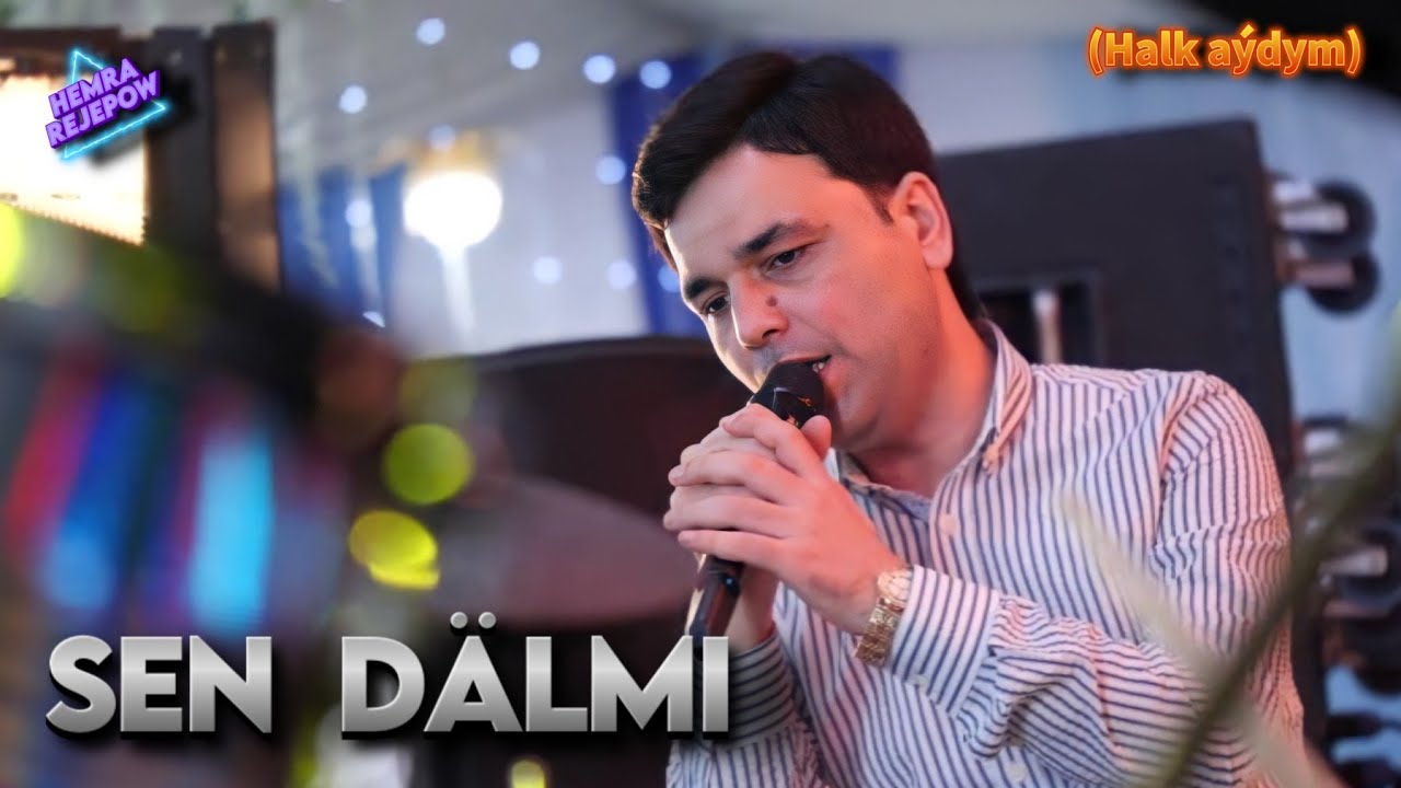 Hemra Rejepow 2022 - Sen dalmi (Halk aydym) Janly Ses