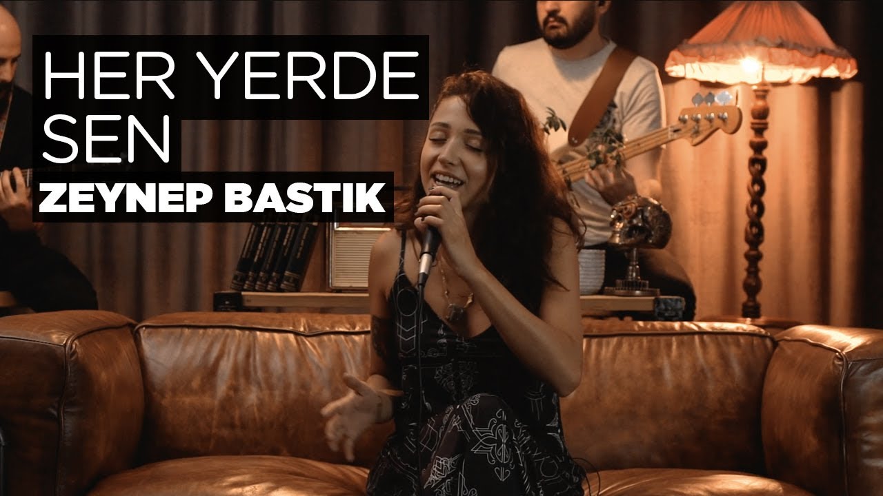 Her Yerde Sen (Akustik) - Zeynep Bastık