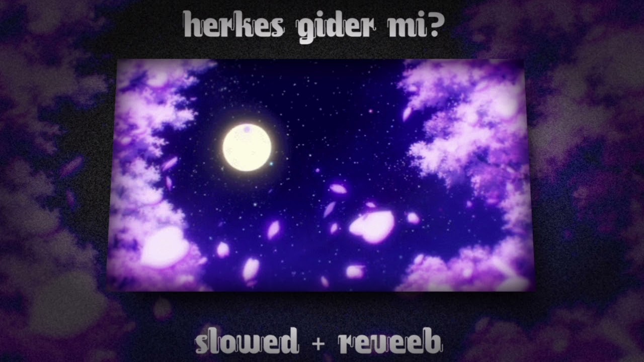 Herkes Gider Mi? - // slowed+reverb