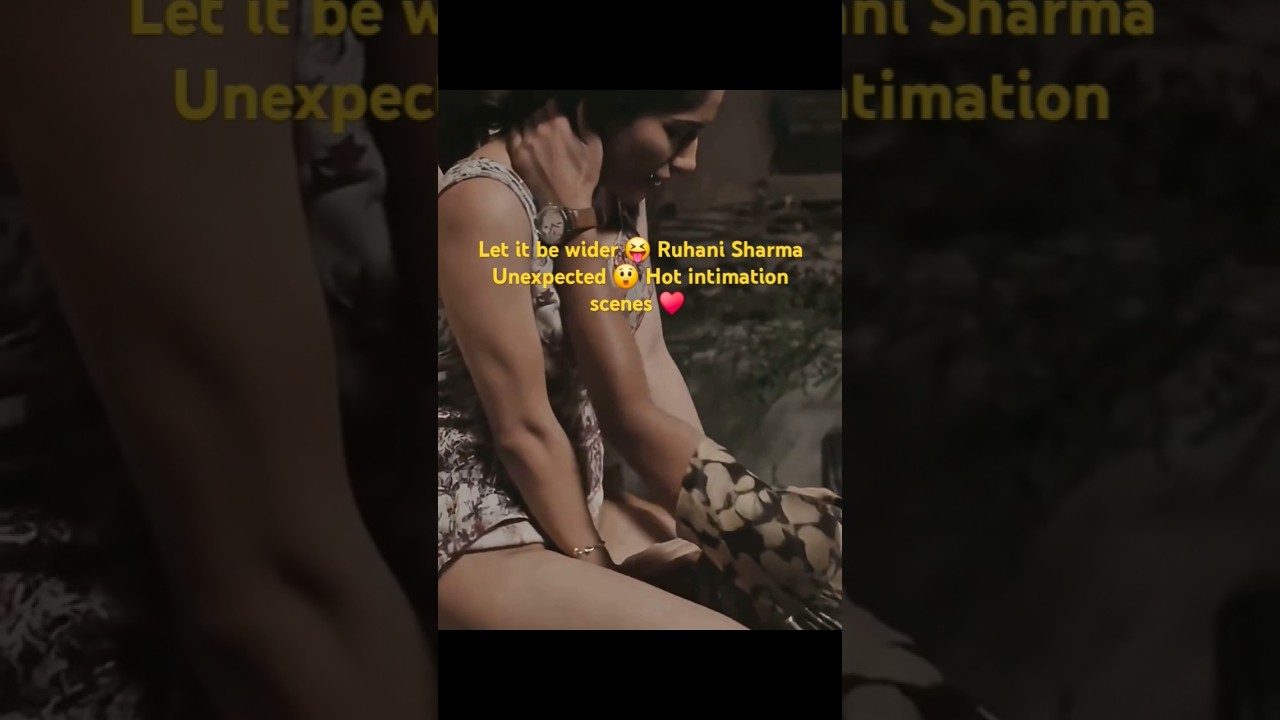 Heroine Ruhani Sharma Unexpected 😲 Hot intimation scenes in webserie♥️ #ruhanisharma#telugu#yt#viral