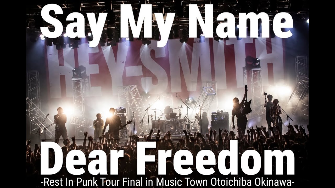 HEY-SMITH - Say My Name【OFFICIAL LIVE VIDEO】from Rest In Punk Tour Final