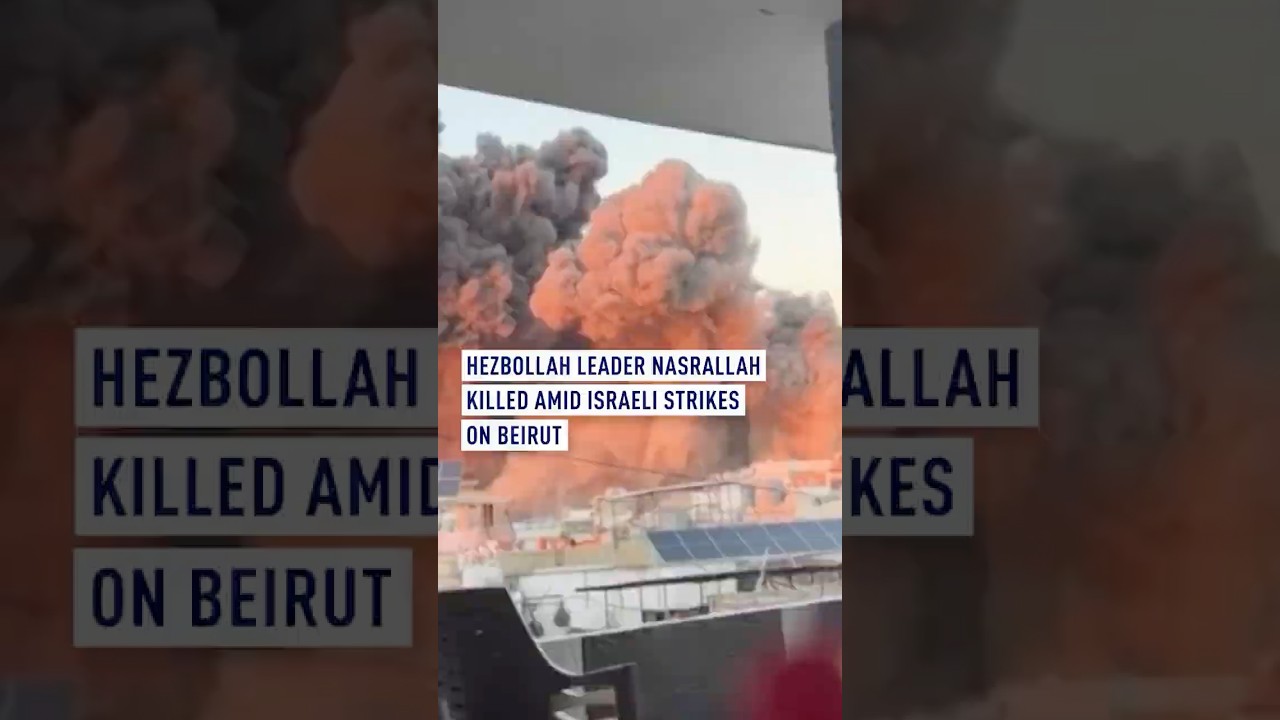 Hezbollah leader Nasrallah killed amid Israeli strikes on Beirut