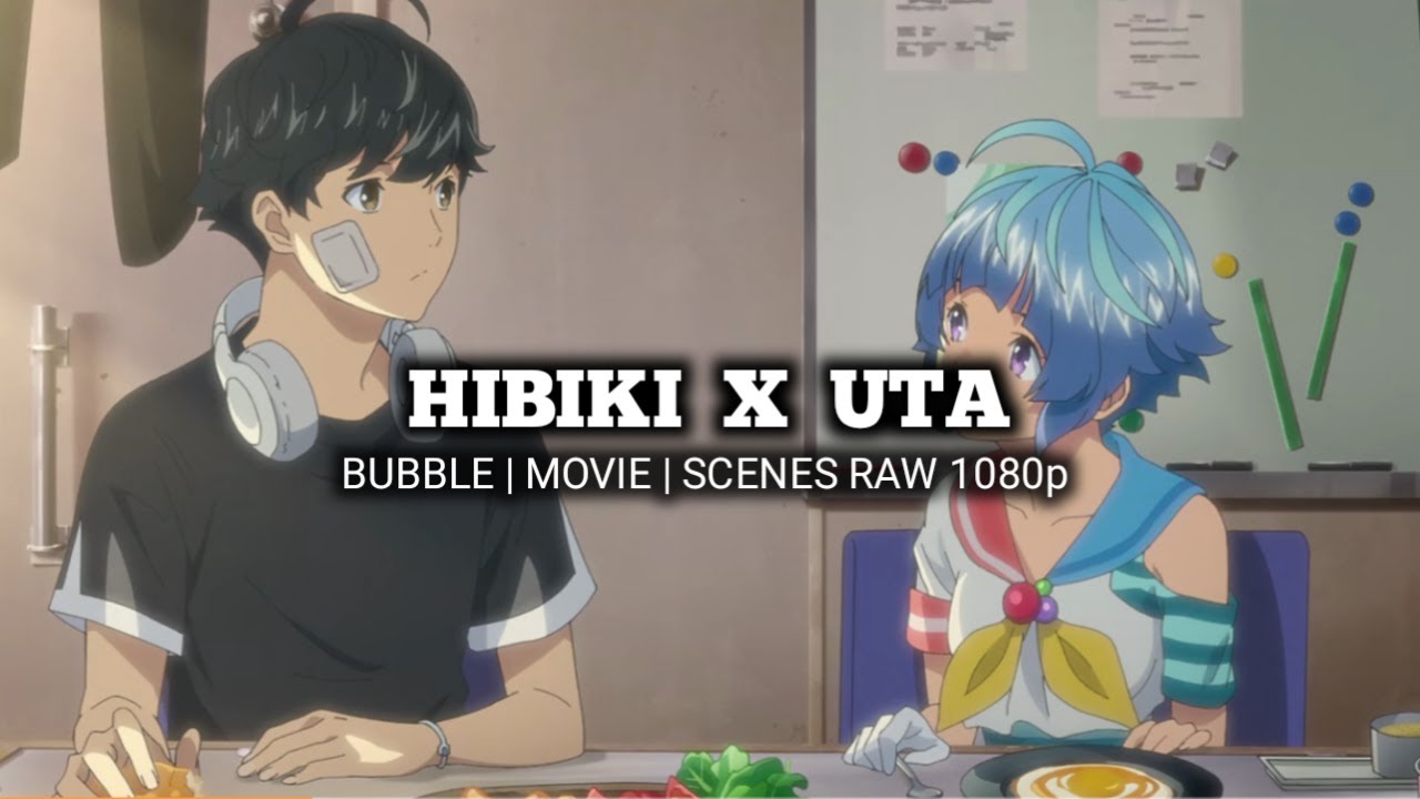 HIBIKI X UTA Scenes | BUBBLE | Movie | Scenes RAW 1080p