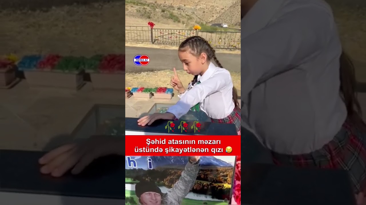 Şəhid atasının məzarı başında şikayətlənən qızı🥹