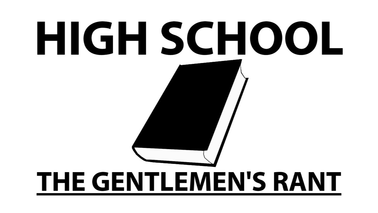 High School - The Gentlemen's Rant