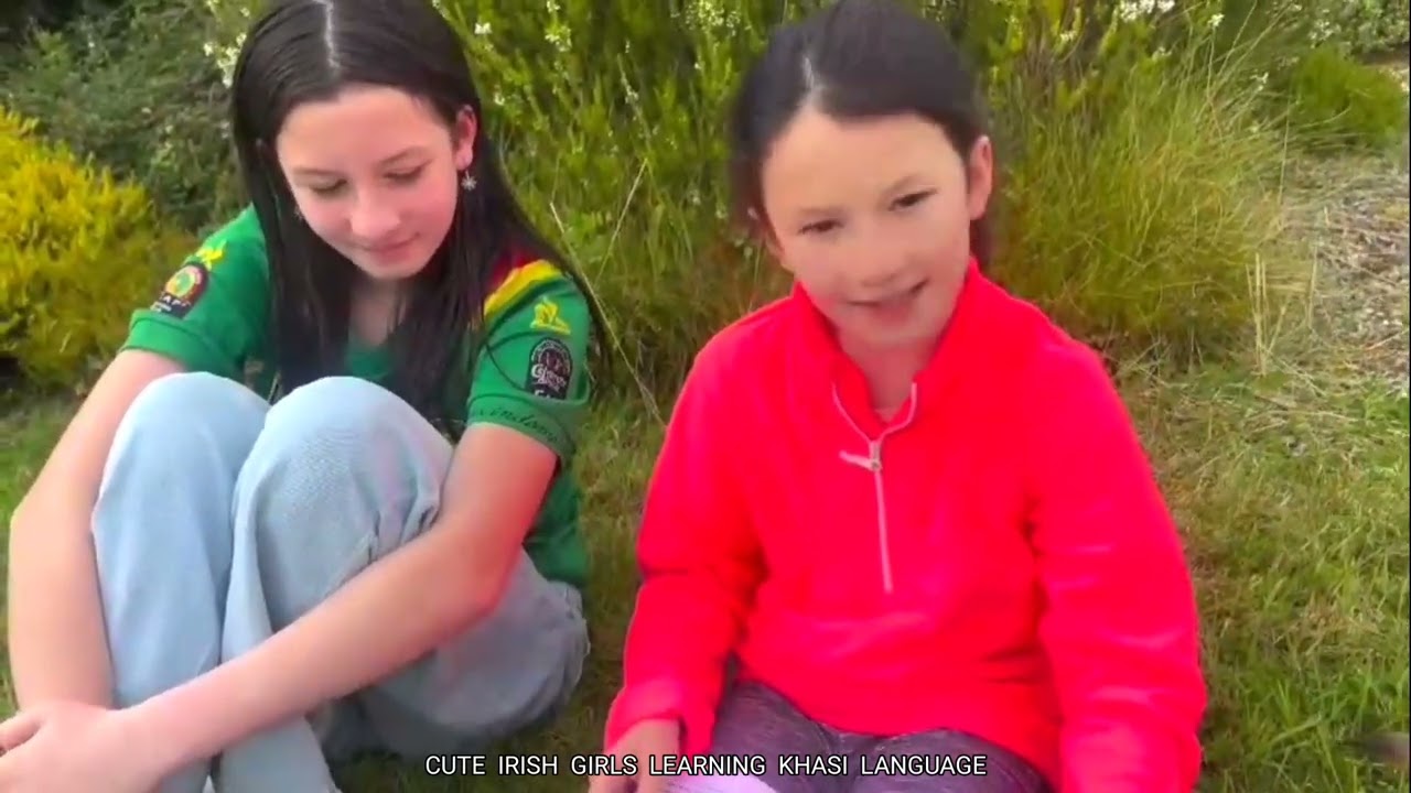 HIKAI KREN KHASI KI KHYNNAH PHARENG, CUTE IRISH GIRLS TRYING TO LEARN KHASI