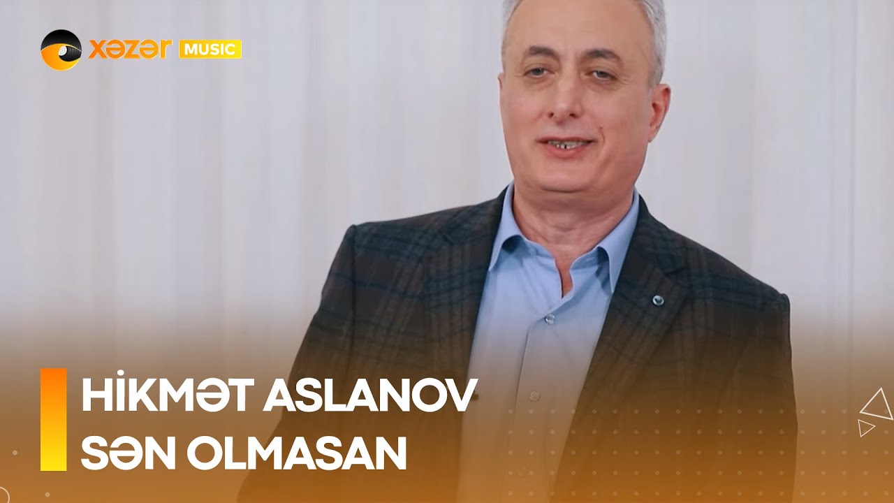 Hikmet Aslanov - Sən Olmasan