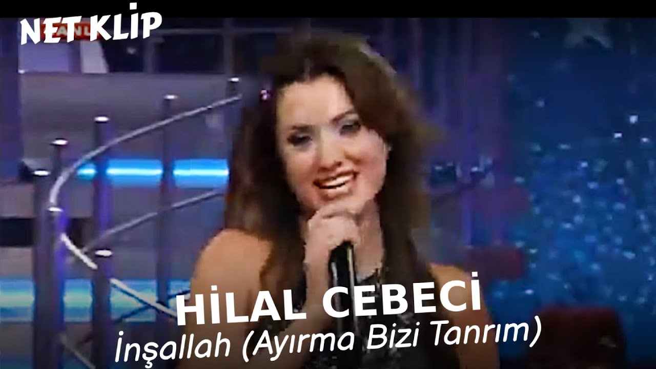 Hilal Cebeci - İnşallah (Ayırma Bizi Tanrım Ayırma Bizi)