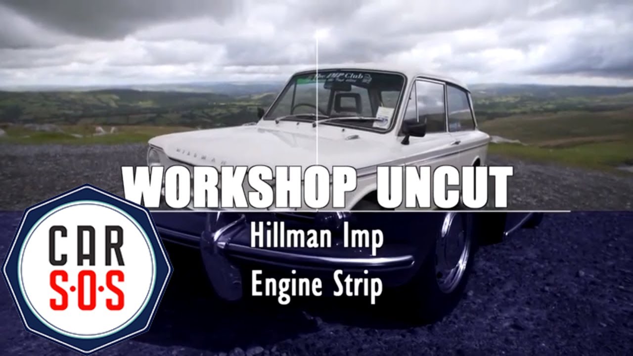 Hillman Imp Engine Strip | Workshop Uncut | Car S.O.S.