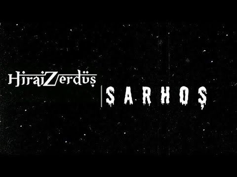 HiraiZerdüş  |  Sarhoş