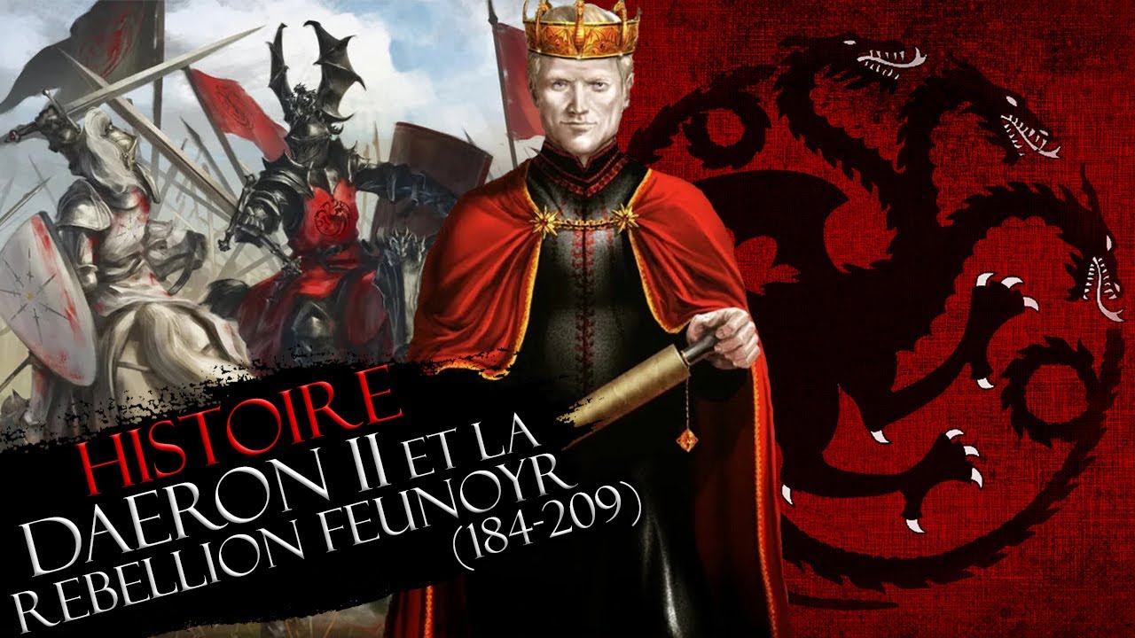 Histoire #20 : Daeron II & la Première Rébellion Feunoyr (184-209)