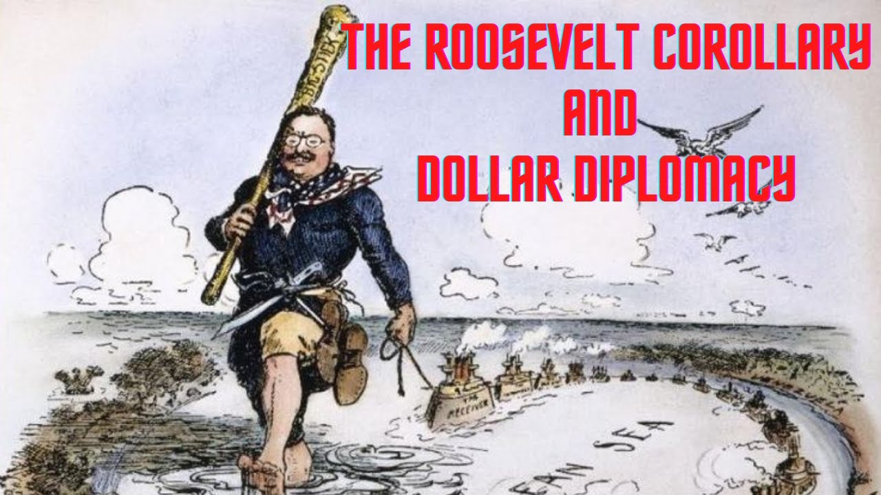 History Brief: The Roosevelt Corollary and Dollar Diplomacy
