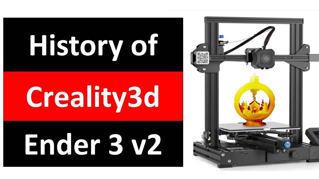 History of Creality3d and the Ender 3 v2 3D Printers