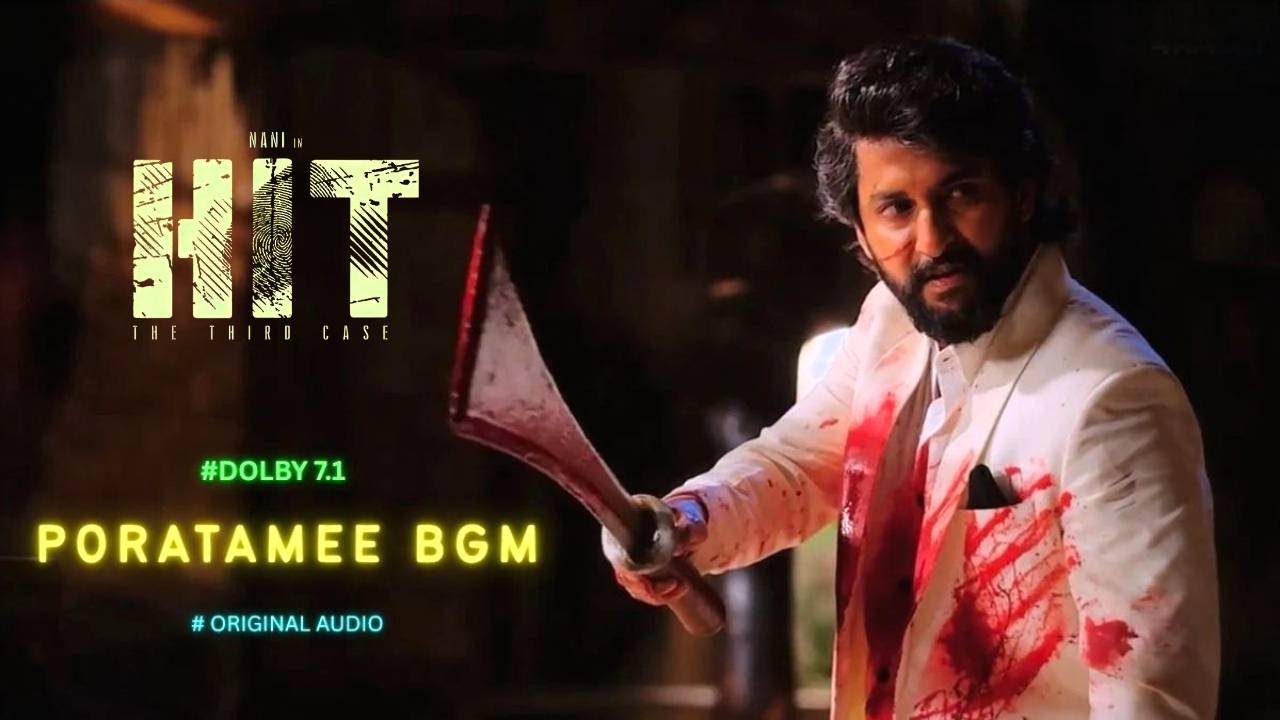 HIT 3 - Poratamee BGM | Original Audio | Dolby 7.1 | Nani | Sailesh Kolanu | Srinidhi | 4K