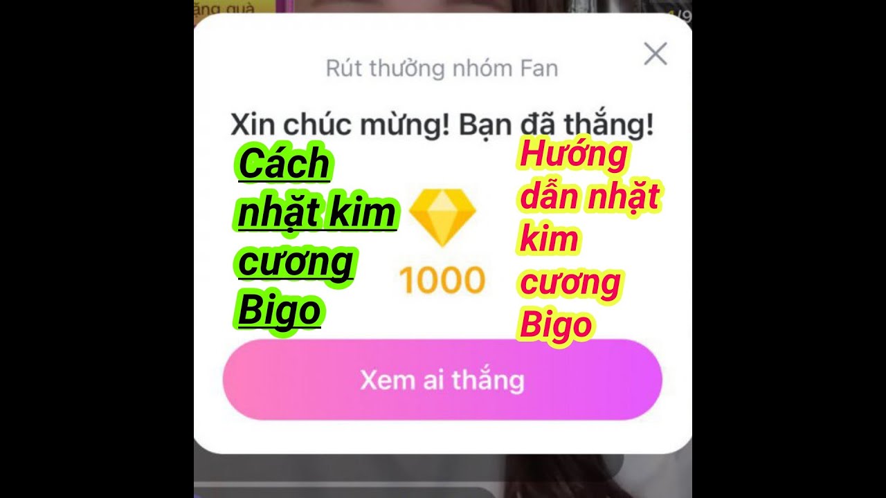 Hướng dẫn nhặt kim cương bigo Cách nhặt kim cương bigo