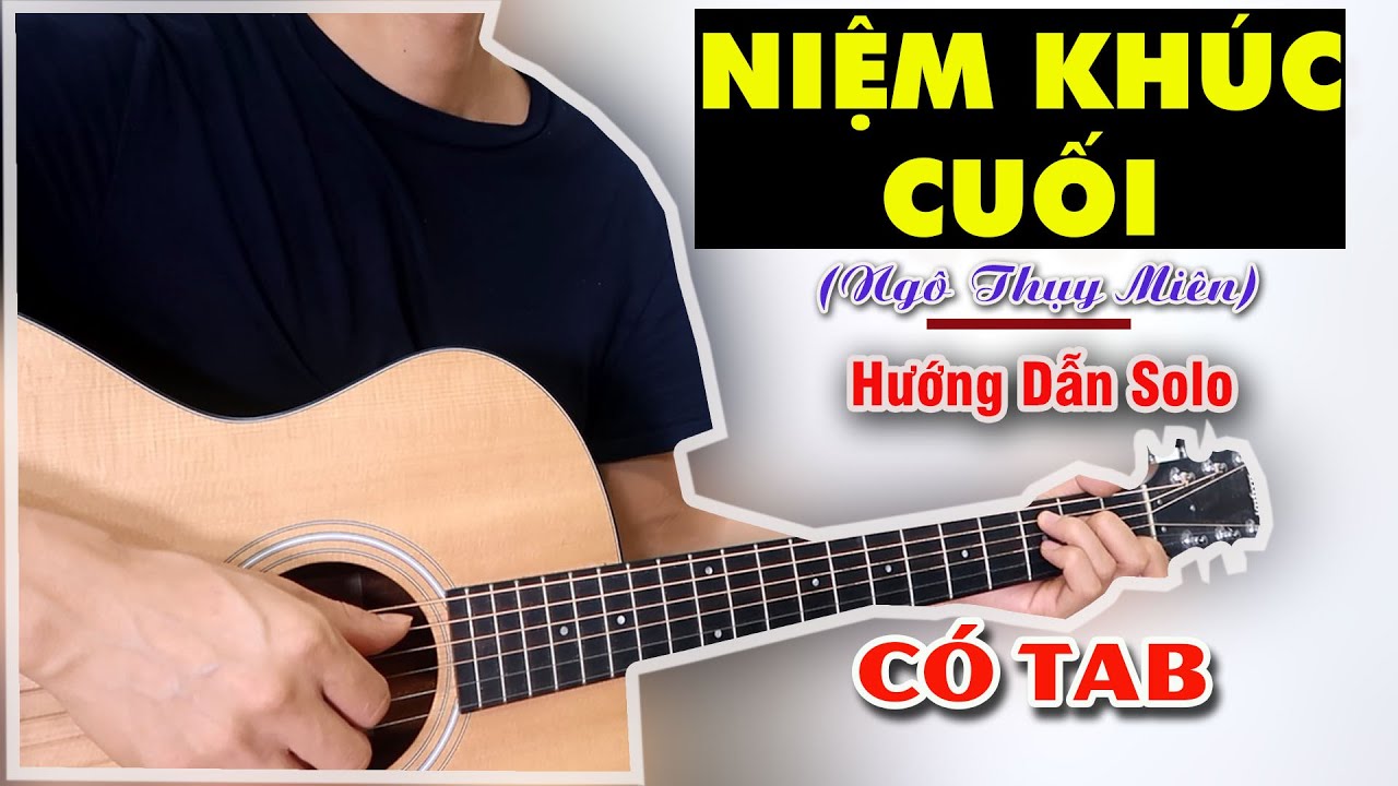 Hướng Dẫn: Niệm Khúc Cuối | Ngô Thụy Miên | Guitar Solo Level 1 (Có TAB)