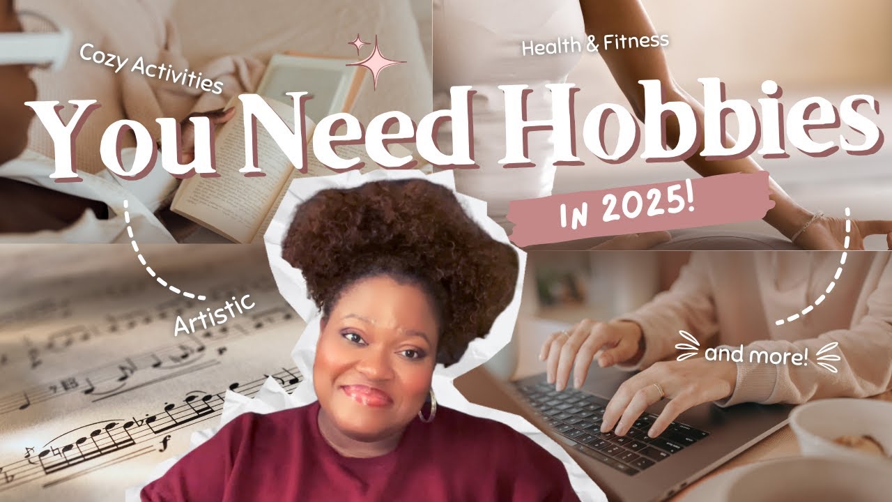 Hobbies for 2025: How to Find Activities That Bring You Joy