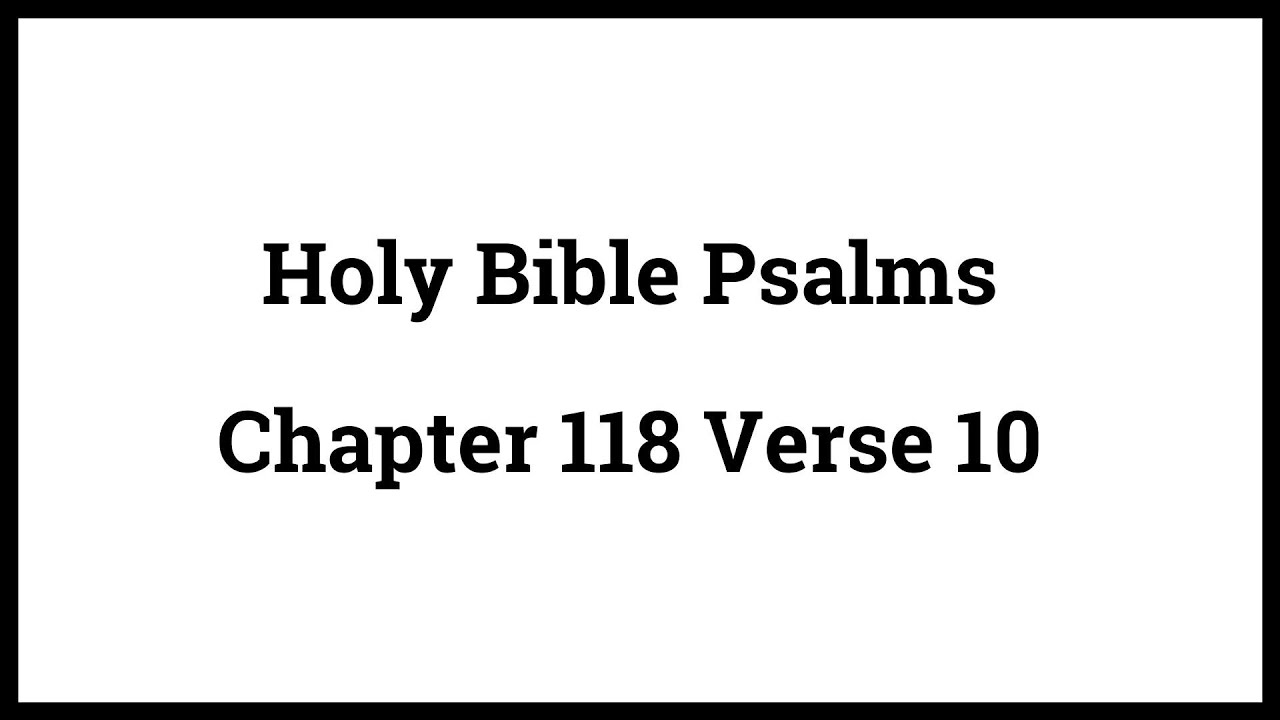 Holy Bible Psalms 118:10