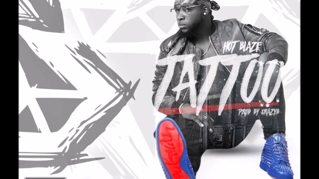 Hot Blaze  - Tattoo (prod  by Crazyb) (Audio)