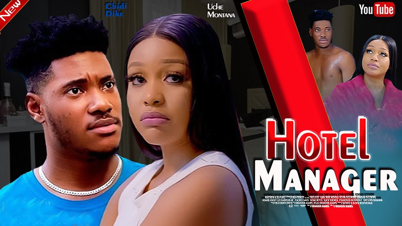 HOTEL MANAGER  (New movie) UCHE MONTANA, CHIDI DIKE  - 2024 LATEST EXCLUSIVE MOVIES
