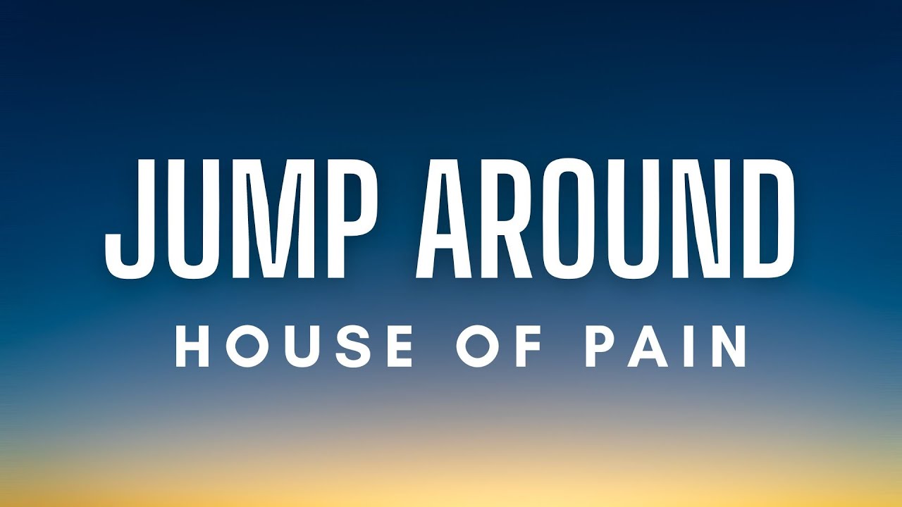 House of Pain - Jump Around (Lyrics)