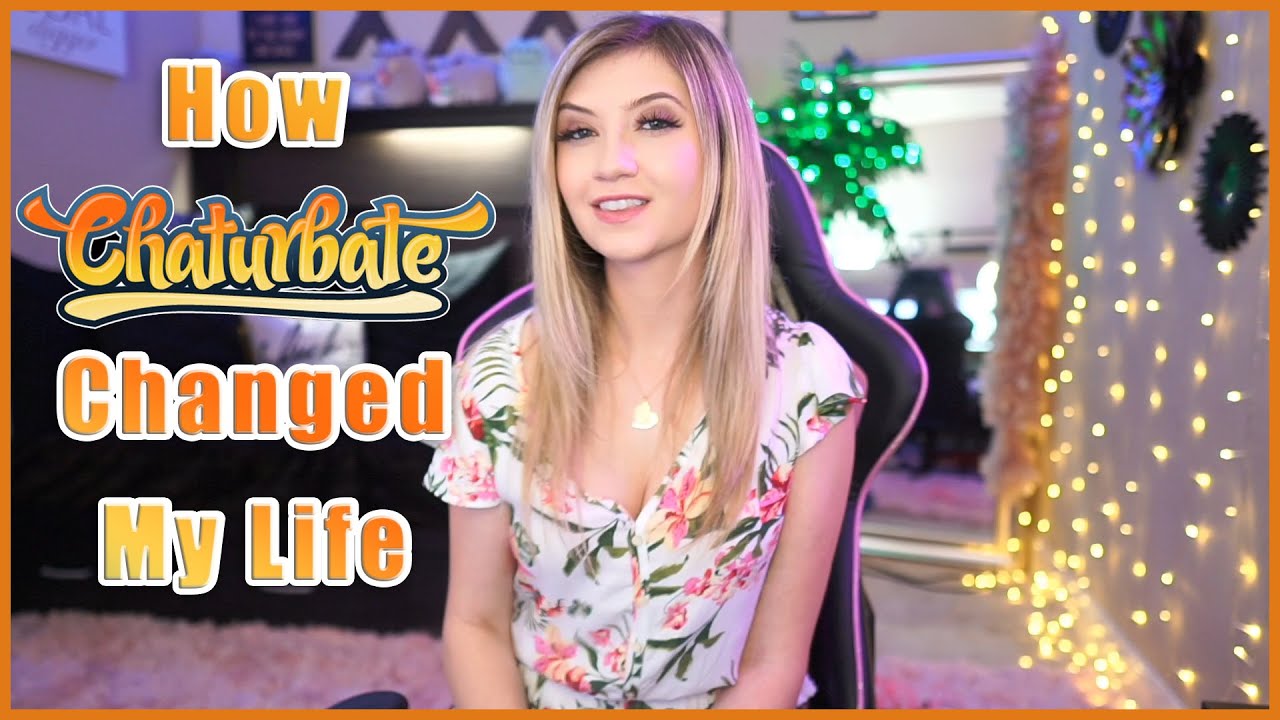 How Chaturbate Has Changed My Life
