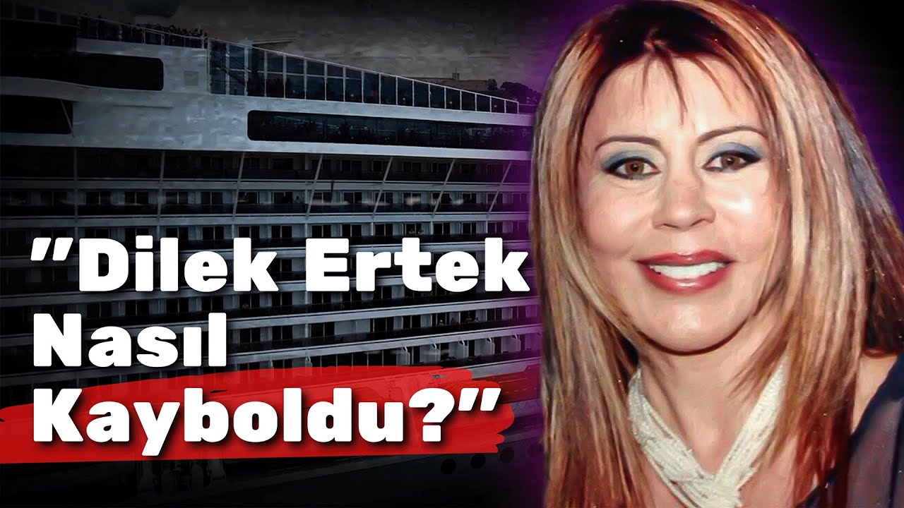How Did Dilek Ertek Fall From The Ship? A Mysterious Disappearance !