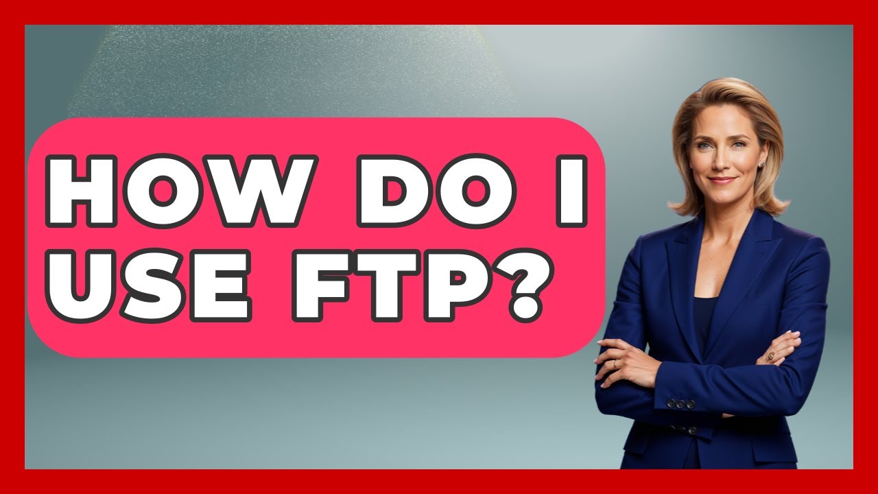 How Do I Use FTP? - Admin Career Guide