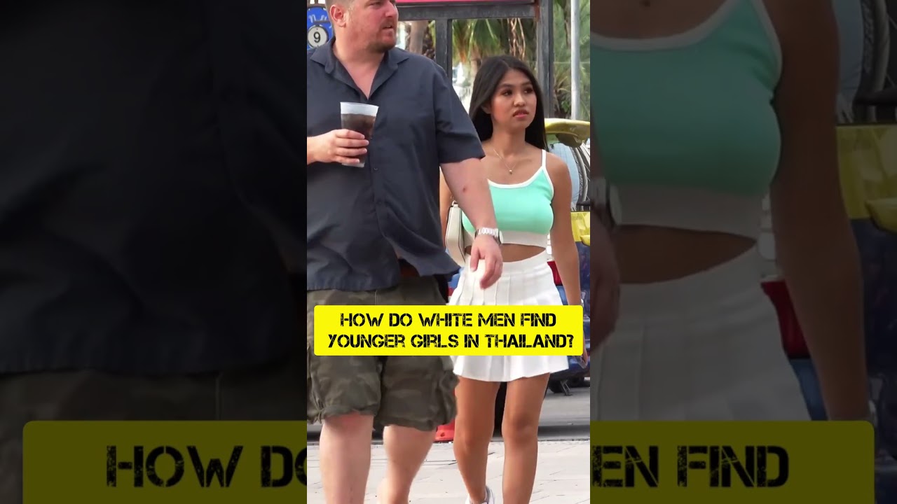 How do white men find younger girls in Thailand? #pataya #thailandinsider