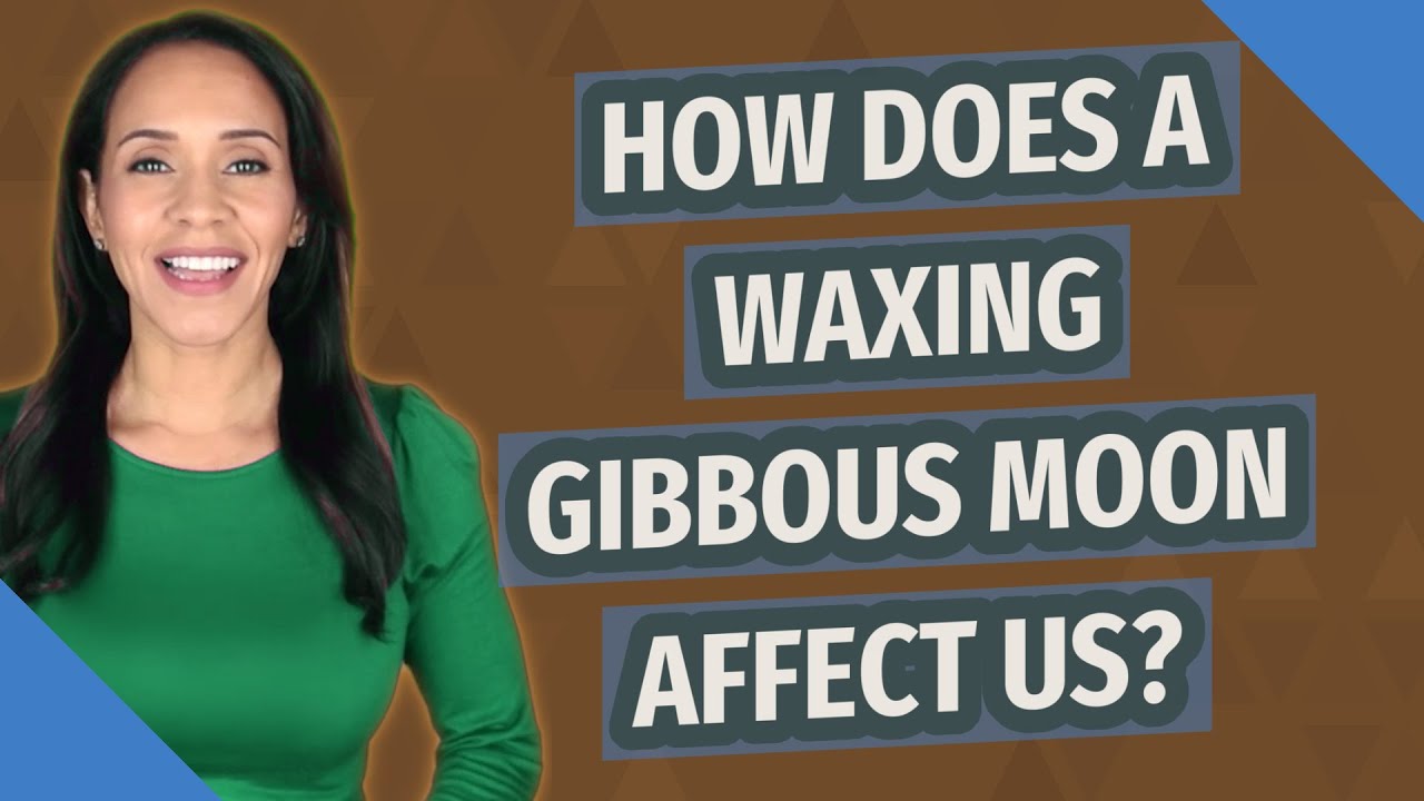 How does a waxing gibbous moon affect us?