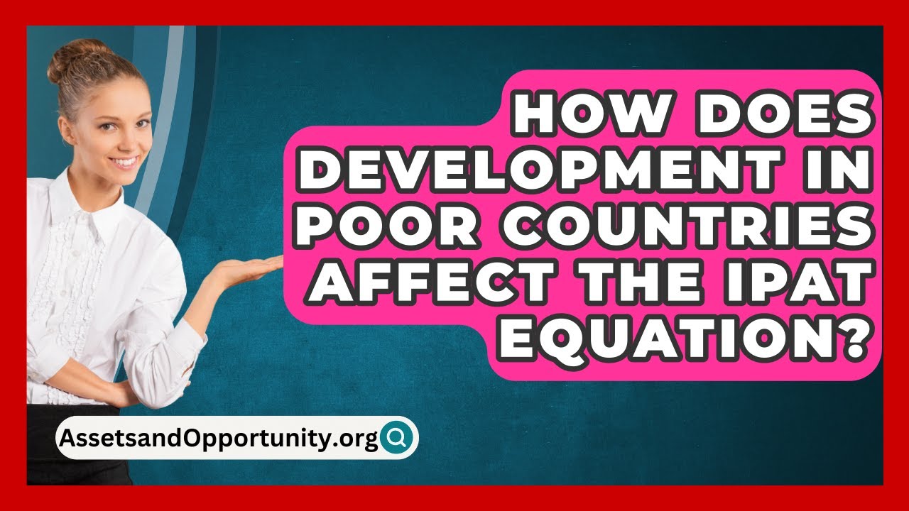 How Does Development in Poor Countries Affect the IPAT Equation? - AssetsandOpportunity.org
