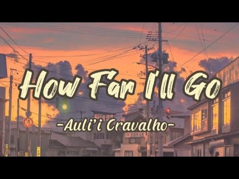 HOW FAR I'II GO - Auli'i Cravalho (Lyric)