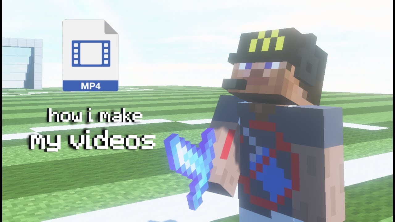 how i make my videos