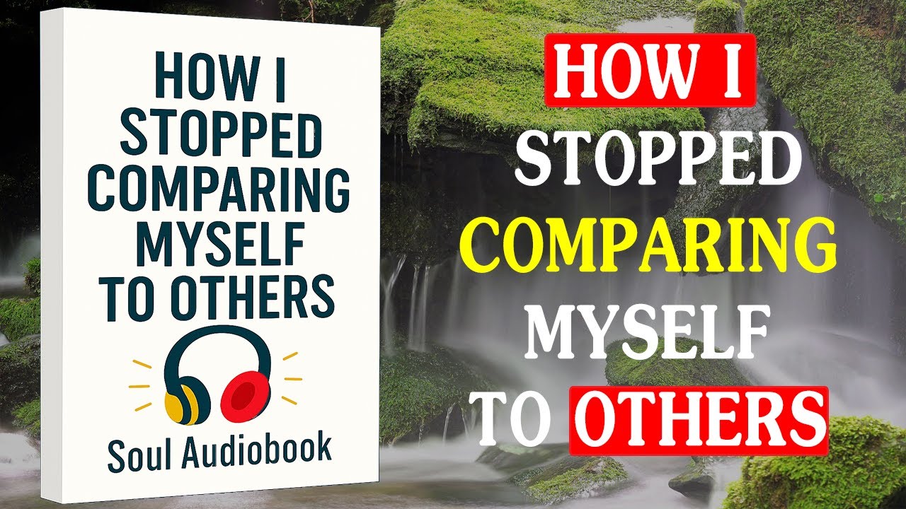 How I Stopped Comparing Myself to Others | Full Audiobook