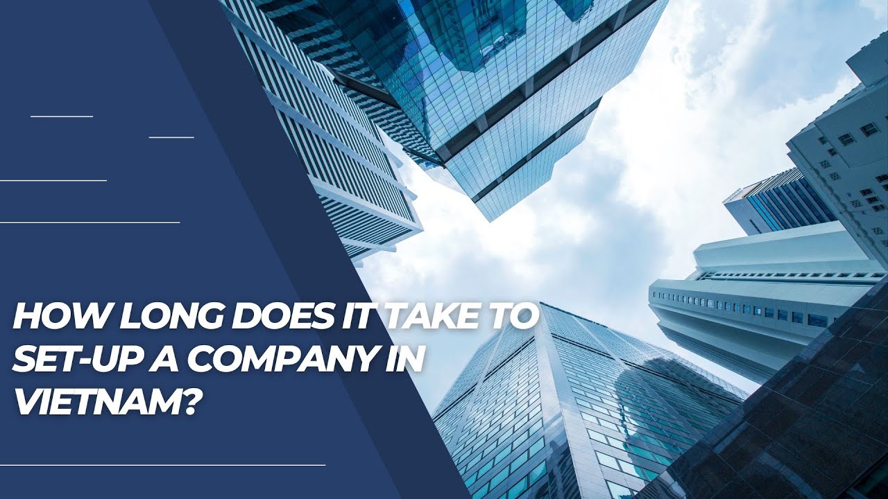How long does it take to set-up a company in Vietnam?