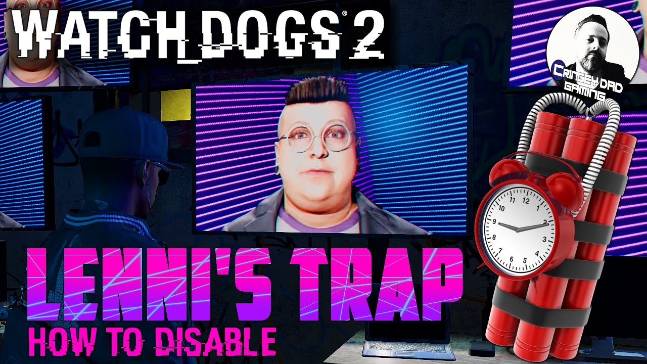 HOW TO DISABLE LENNI'S TRAP | WATCH DOGS 2 | GAME GUIDE