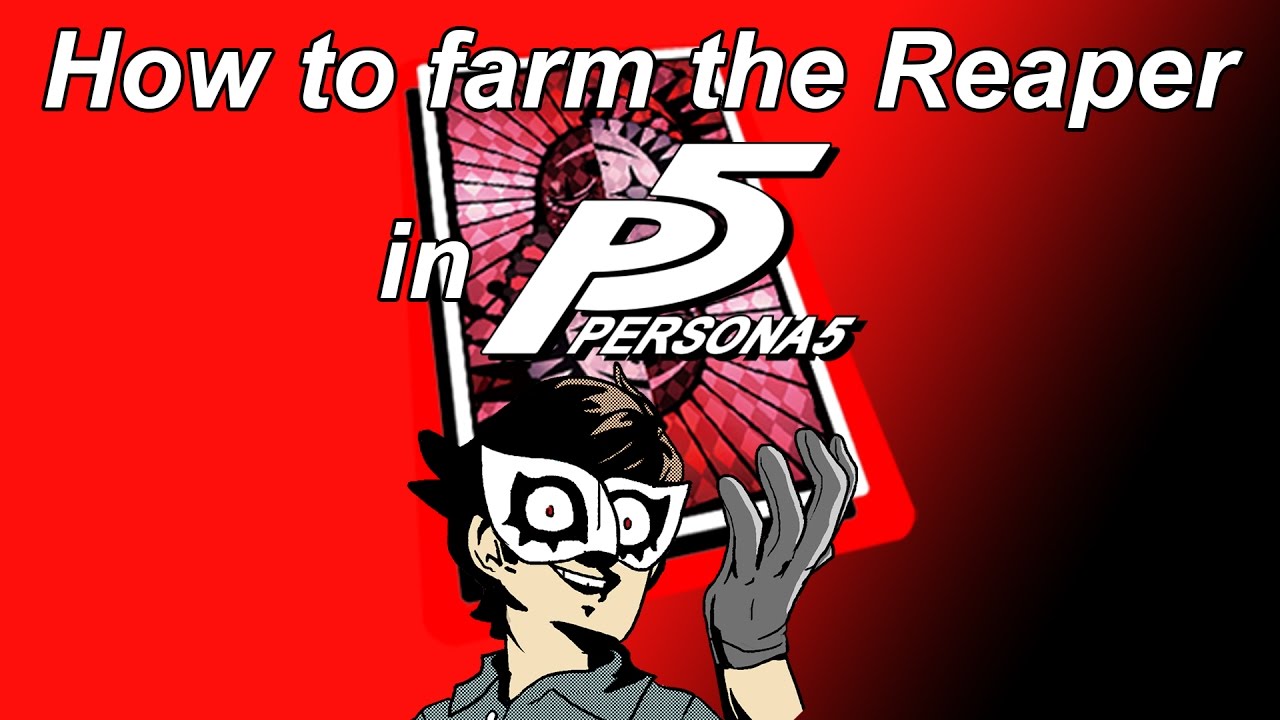 How to farm the Reaper in Persona 5 [NOT FOR ROYAL]